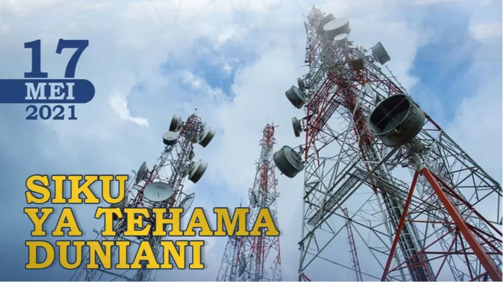 Maadhimisho ya Siku ya TEHAMA Ulimwenguni 17 Mei 2021